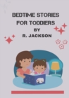 Image for Bedtime Stories for Toddiers : The Best Collection of short goodnight stories for kids of this year.
