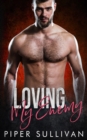 Image for Loving My Enemy : An Enemies to Lovers Romance