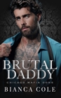Image for Brutal Daddy : A Dark Captive Mafia Romance