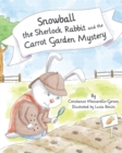 Image for Snowball the Sherlock Rabbit and the Carrot Garden Mystery
