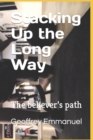 Image for Stacking Up the Long Way : The believer&#39;s path