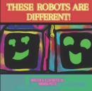 Image for These Robots Are Different!
