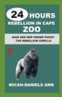 Image for 24 Hours Rebellion in Cape Zoo : Jean and Her Friend Puchy the Rebellion Gorilla