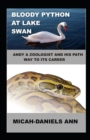 Image for Bloody Python at Lake Swan : Andy a Zoologist and His Path Way to Its Career
