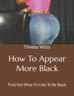Image for How To Appear More Black