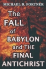 Image for The FALL of BABYLON and THE FINAL ANTICHRIST