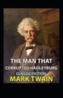 Image for The Man That Corrupted Hadleyburg Annotated