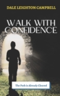 Image for Walk With Confidence : Keep your head up to see where you are going