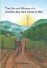 Image for The Life and Ministry of a Country Boy God Chose to Use
