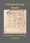 Image for A Medieval Latin Reader : An Intermediate Latin Commentary (Latin text with vocabulary and notes)