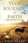 Image for Tia&#39;s Journey to Faith : True Story About a Missing Dog