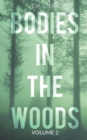 Image for Bodies in the Woods : Unexplained Mysteries, Volume 2