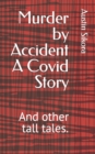 Image for Murder by Accident A Covid Story
