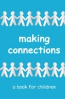 Image for Making Connections - a book for children : learning about relationships