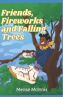 Image for Fireworks, Friends and Falling Trees
