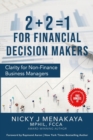 Image for 2 + 2 = 1 For Financial Decision Makers : Clarity for Non-Finance Business Managers