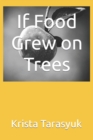 Image for If Food Grew on Trees
