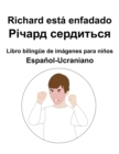 Image for Espanol-Ucraniano Richard esta enfadado / ?????? ????????? Libro bilingue de imagenes para ninos