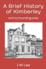 Image for A Brief History of Kimberley : and surrounding area