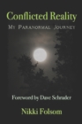 Image for Conflicted Reality : My Paranormal Journey
