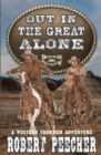 Image for Out in the Great Alone : A Western Frontier Adventure