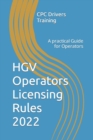 Image for HGV Operators Licensing Rules : A practical Guide for Operators