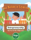 Image for Ted Builds a Startup : Entrepreneurship: How You Can Be a Kidpreneur