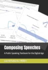 Image for Composing Speeches : A Public Speaking Textbook for the Digital Age
