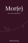 Image for Mor(e) more than motherhood