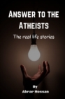 Image for Answer to the Atheists : The real life stories