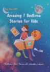 Image for Amazing 7 Bedtime Stories for Kids : Children&#39;s Short Stories with Valuable Lessons.