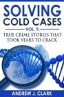 Image for Solving Cold Cases Vol. 9 : True Crime Stories That Took Years to Crack