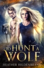 Image for To Hunt A Wolf