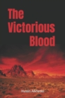 Image for The Victorious Blood : Will Show You What Happened In Karbala Thirteen Hundred Years Before.