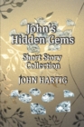 Image for John&#39;s Hidden Gems : Short Story Collection