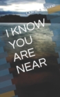 Image for I Know You Are Near