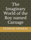 Image for The Imaginary World of the Boy named Carnage
