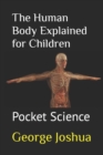 Image for The Human Body Explained for Children : Pocket Science