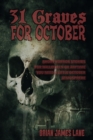 Image for 31 Graves for October : A month of horror stories to unearth.