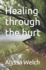 Image for Healing through the hurt