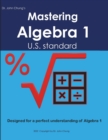 Image for Dr. John Chung&#39;s Mastering Algebra 1 : Designed for a perfect understanding of Algebra 1