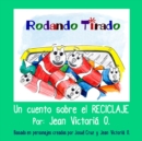 Image for Rodando Tirado : Un cuento sobre el RECICLAJE
