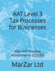 Image for AAT Level 3 Tax Processes for Businesses : FIVE AAT Practice Assessments (Q2022)
