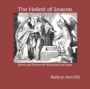 Image for The Holiest of Seasons : Poems and Pictures for Passiontide and Easter