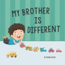 Image for My Brother is Different : Understanding siblings with Special Needs and Autism