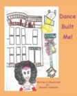 Image for Dance Built Me : The story of how dance shaped a young women&#39;s life.