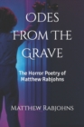 Image for Odes From The Grave : The Horror Poetry of Matthew Rabjohns