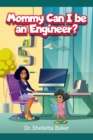 Image for Mommy Can I be an Engineer?