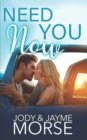 Image for Need You Now (A Small Town, Brother&#39;s Best Friend Romance)