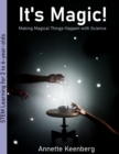 Image for It&#39;s Magic! : Making Magical Things Happen With Science